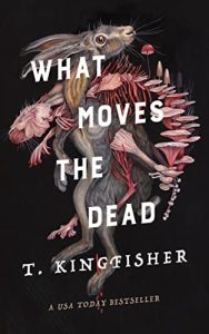 what moves the dead by t kingfisher